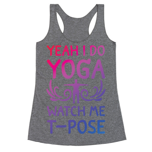 Yeah I Do Yoga Watch Me T-Pose Racerback Tank Top