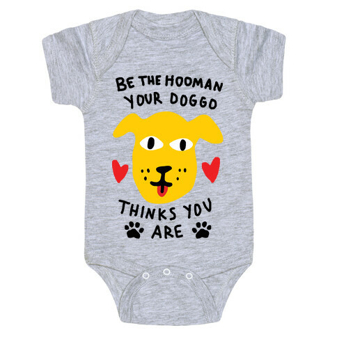 Be The Hooman Your Doggo Thinks You Are Baby One-Piece