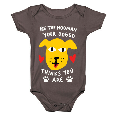 Be The Hooman Your Doggo Thinks You Are Baby One-Piece