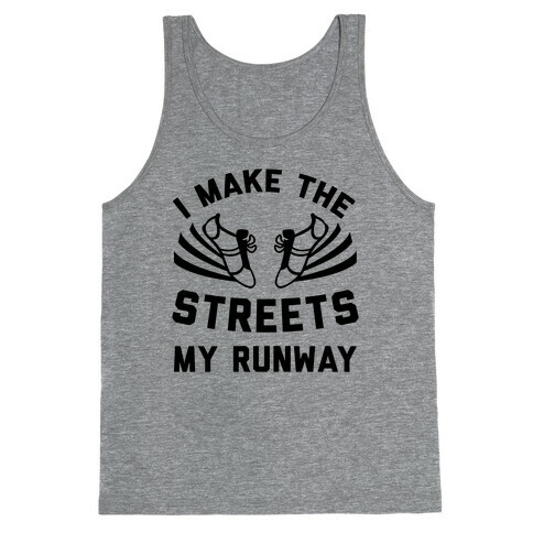 I Make The Streets My Runway Tank Top
