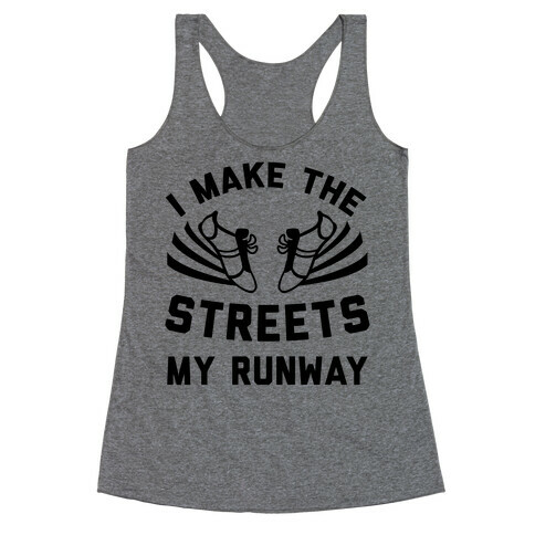 I Make The Streets My Runway Racerback Tank Top