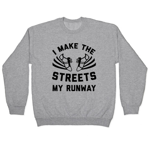 I Make The Streets My Runway Pullover