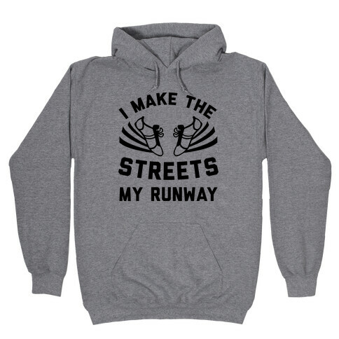 I Make The Streets My Runway Hooded Sweatshirt