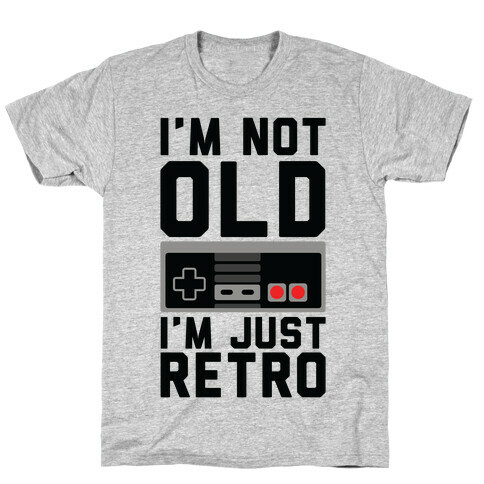 I'm Not Old I'm Just Retro T-Shirt