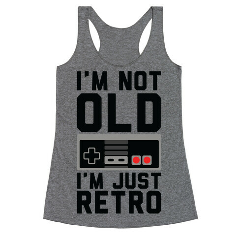 I'm Not Old I'm Just Retro Racerback Tank Top