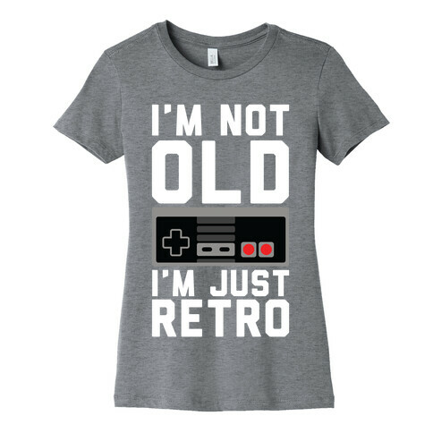 I'm Not Old I'm Just Retro Womens T-Shirt