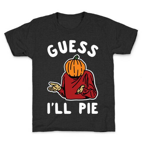 Guess I'll Pie Kids T-Shirt