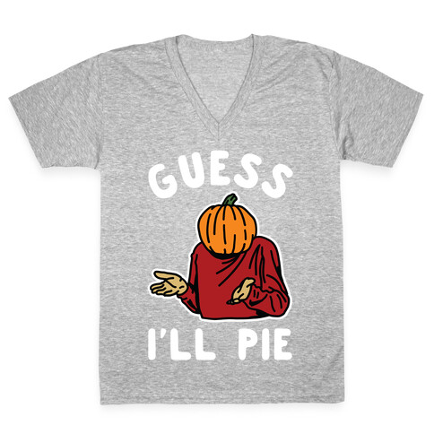 Guess I'll Pie V-Neck Tee Shirt