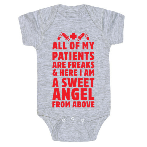 All of My Patients are Freaks & Here I Am a Sweet Angel From Above Baby One-Piece