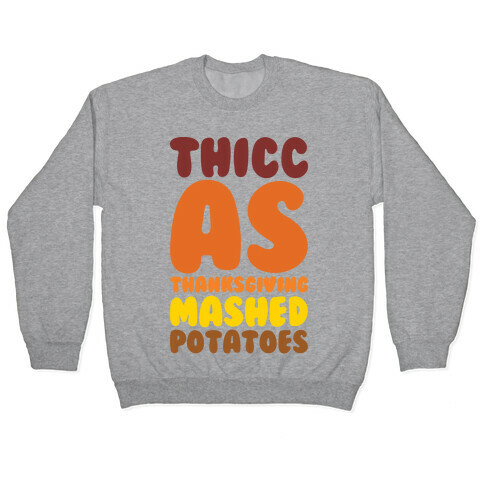 Thicc As Thanksgiving Mashed Potatoes  Pullover