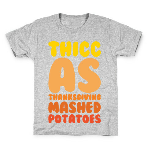 Thicc As Thanksgiving Mashed Potatoes White Print Kids T-Shirt