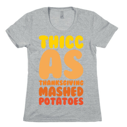 Thicc As Thanksgiving Mashed Potatoes White Print Womens T-Shirt