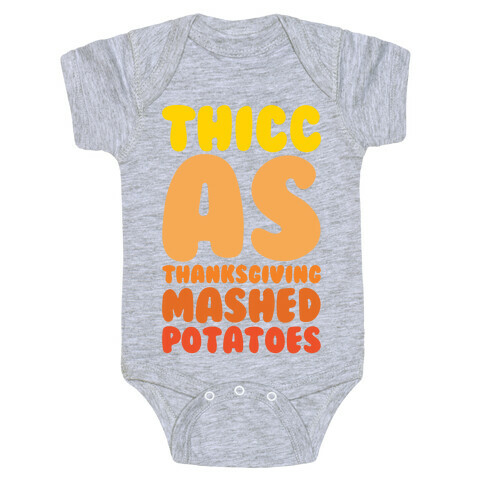 Thicc As Thanksgiving Mashed Potatoes White Print Baby One-Piece