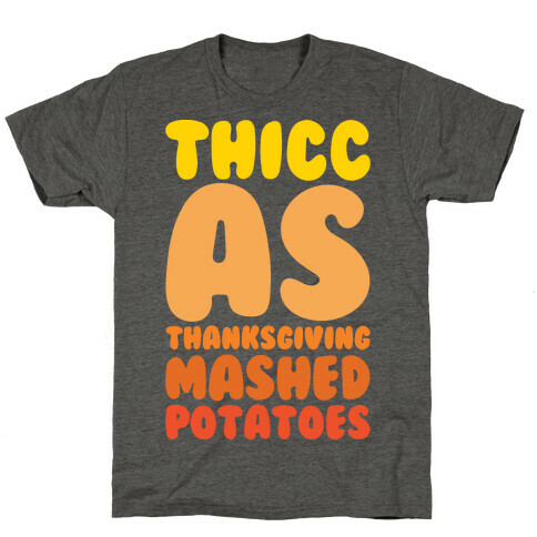 Thicc As Thanksgiving Mashed Potatoes White Print T-Shirt
