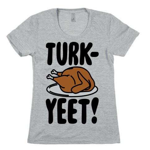 Turk-Yeet Thanksgiving Day Parody Womens T-Shirt