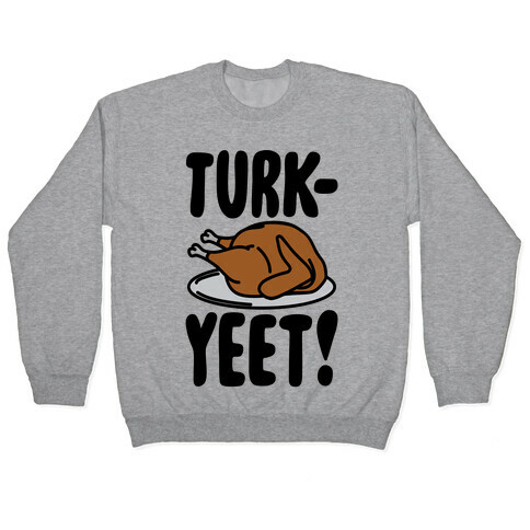 Turk-Yeet Thanksgiving Day Parody Pullover