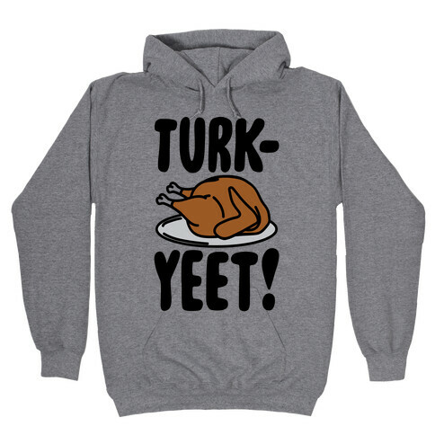 Turk-Yeet Thanksgiving Day Parody Hooded Sweatshirt