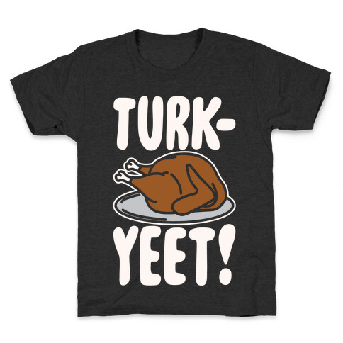 Turk-Yeet Thanksgiving Day Parody White Print Kids T-Shirt