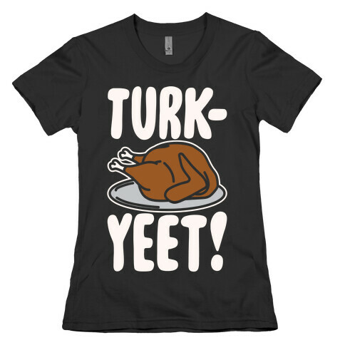 Turk-Yeet Thanksgiving Day Parody White Print Womens T-Shirt