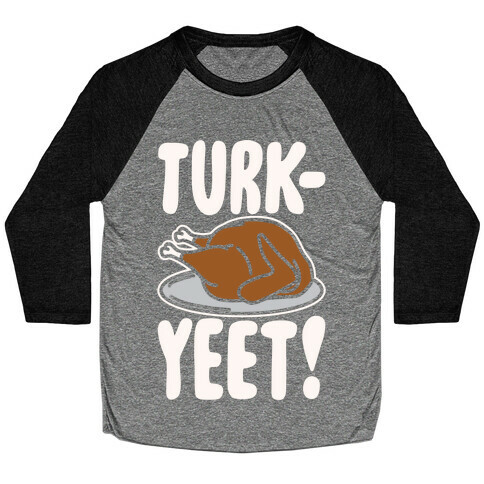 Turk-Yeet Thanksgiving Day Parody White Print Baseball Tee