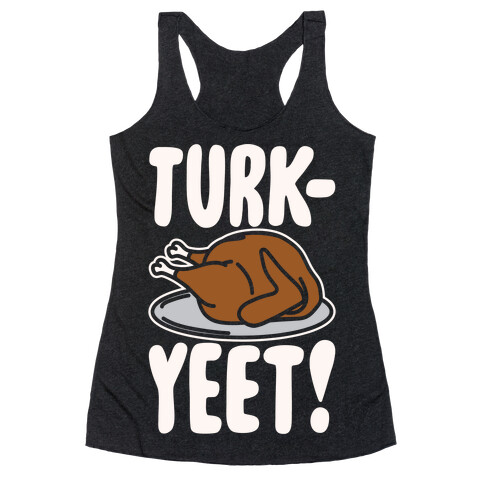 Turk-Yeet Thanksgiving Day Parody White Print Racerback Tank Top