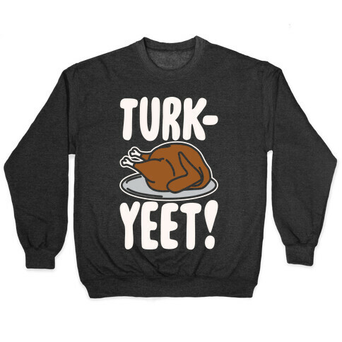 Turk-Yeet Thanksgiving Day Parody White Print Pullover