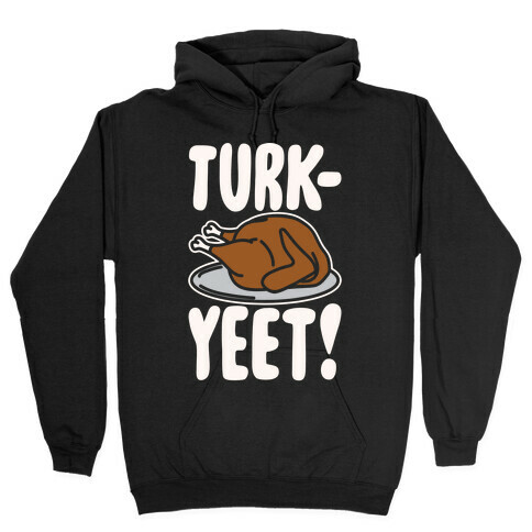 Turk-Yeet Thanksgiving Day Parody White Print Hooded Sweatshirt