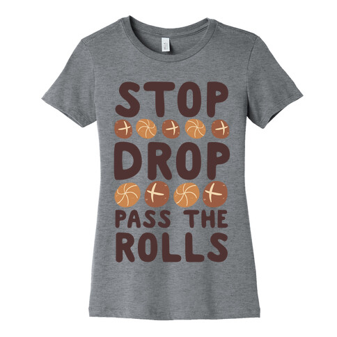 Stop, Drop, Pass the Rolls Womens T-Shirt