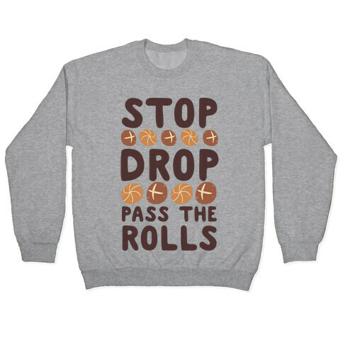 Stop, Drop, Pass the Rolls Pullover