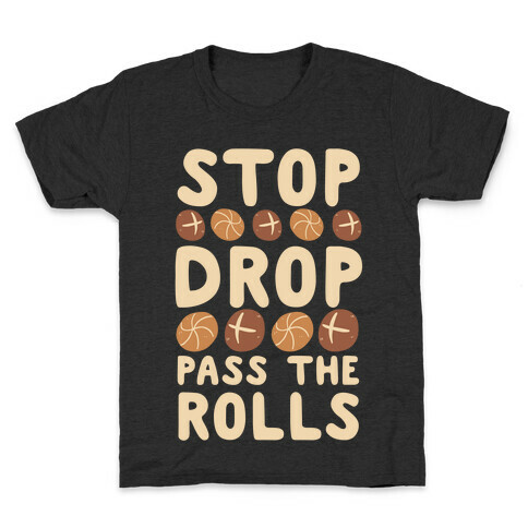 Stop, Drop, Pass the Rolls Kids T-Shirt