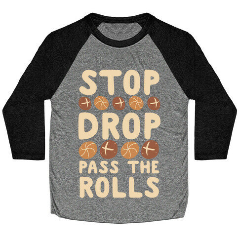 Stop, Drop, Pass the Rolls Baseball Tee