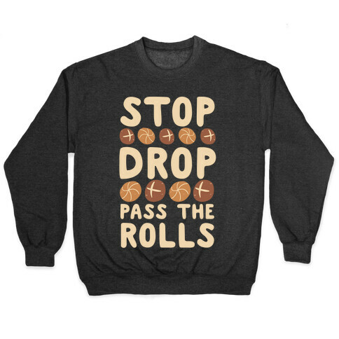 Stop, Drop, Pass the Rolls Pullover