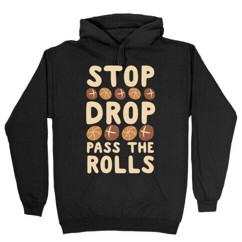 Stop, Drop, Pass the Rolls Hooded Sweatshirt