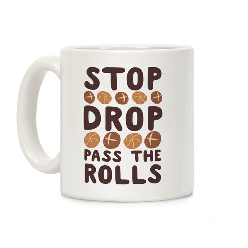 Stop, Drop, Pass the Rolls Coffee Mug