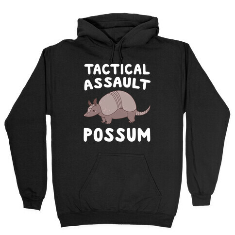 Tactical Assault Possum - Armadillo Hooded Sweatshirt