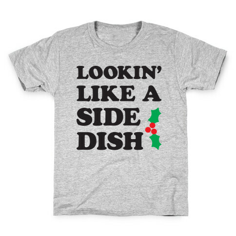 Lookin Like A Side Dish Kids T-Shirt