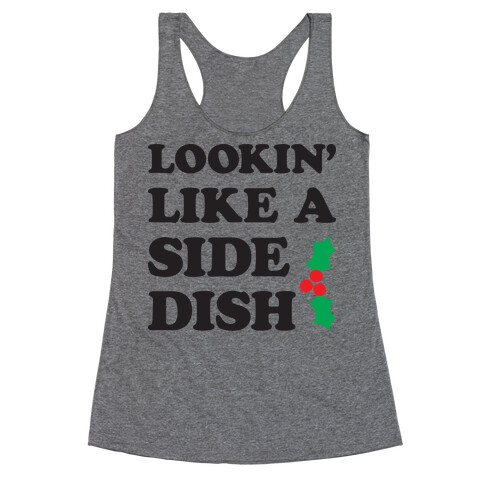 Lookin Like A Side Dish Racerback Tank Top