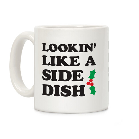 Lookin Like A Side Dish Coffee Mug