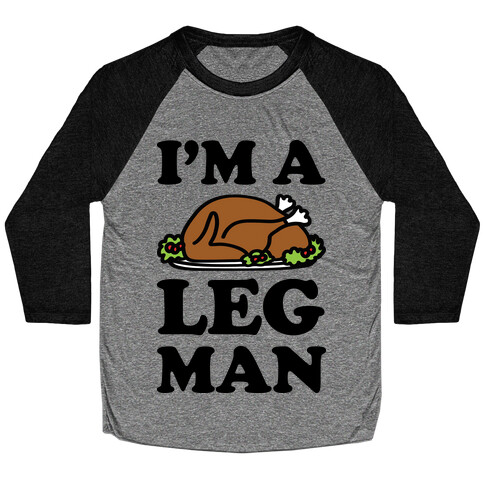 I'm A Leg Man Thanksgiving Turkey Baseball Tee