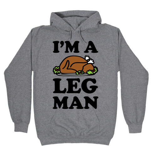 I'm A Leg Man Thanksgiving Turkey Hooded Sweatshirt