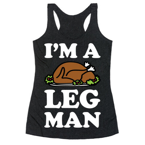 I'm A Leg Man Thanksgiving Turkey Racerback Tank Top