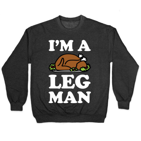 I'm A Leg Man Thanksgiving Turkey Pullover