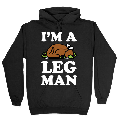 I'm A Leg Man Thanksgiving Turkey Hooded Sweatshirt