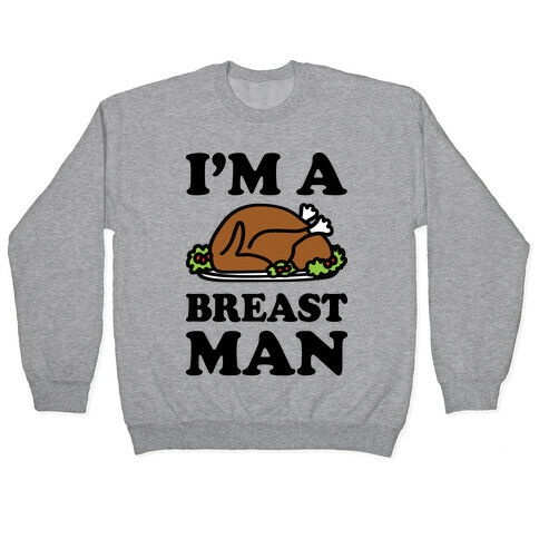 I'm A Breast Man Thanksgiving Turkey Pullover