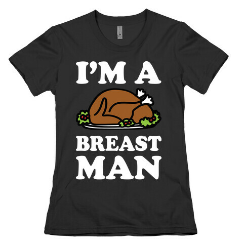I'm A Breast Man Thanksgiving Turkey Womens T-Shirt