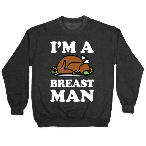 I'm A Breast Man Thanksgiving Turkey Pullover