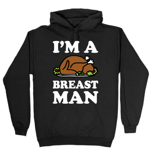 I'm A Breast Man Thanksgiving Turkey Hooded Sweatshirt