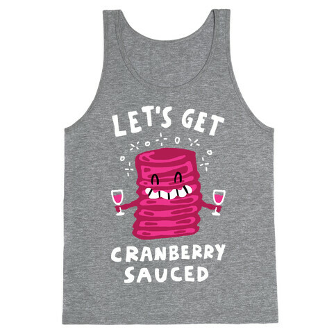 Let's Get Cranberry Sauced Thanksgiving Tank Top