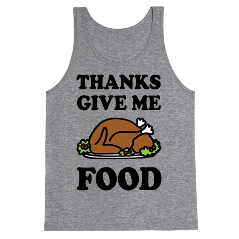 Thanks Give Me Food Thanksgiving Tank Top