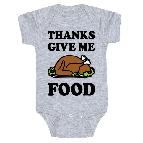 Thanks Give Me Food Thanksgiving Baby One-Piece